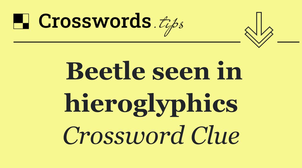Beetle seen in hieroglyphics