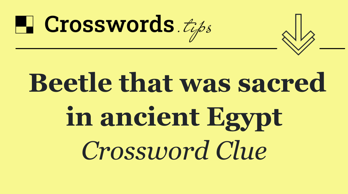 Beetle that was sacred in ancient Egypt