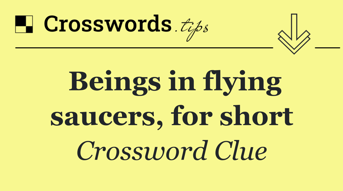 Beings in flying saucers, for short