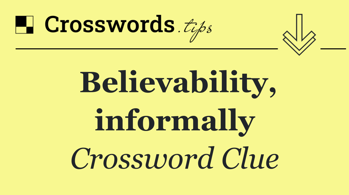 Believability, informally