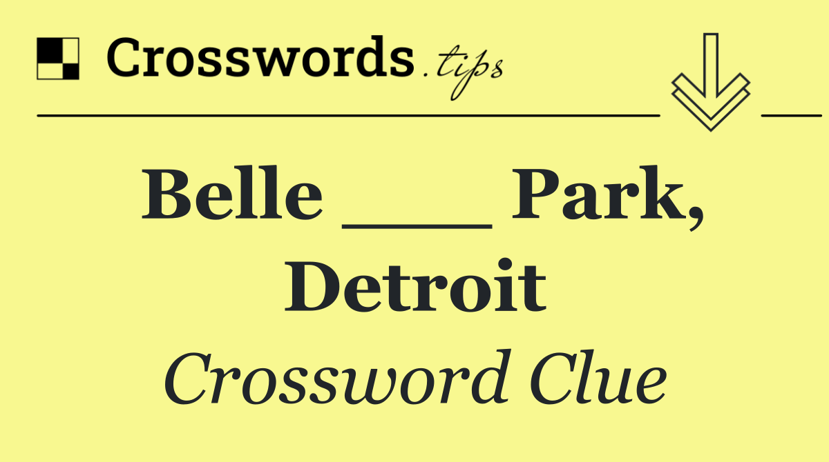 Belle ___ Park, Detroit