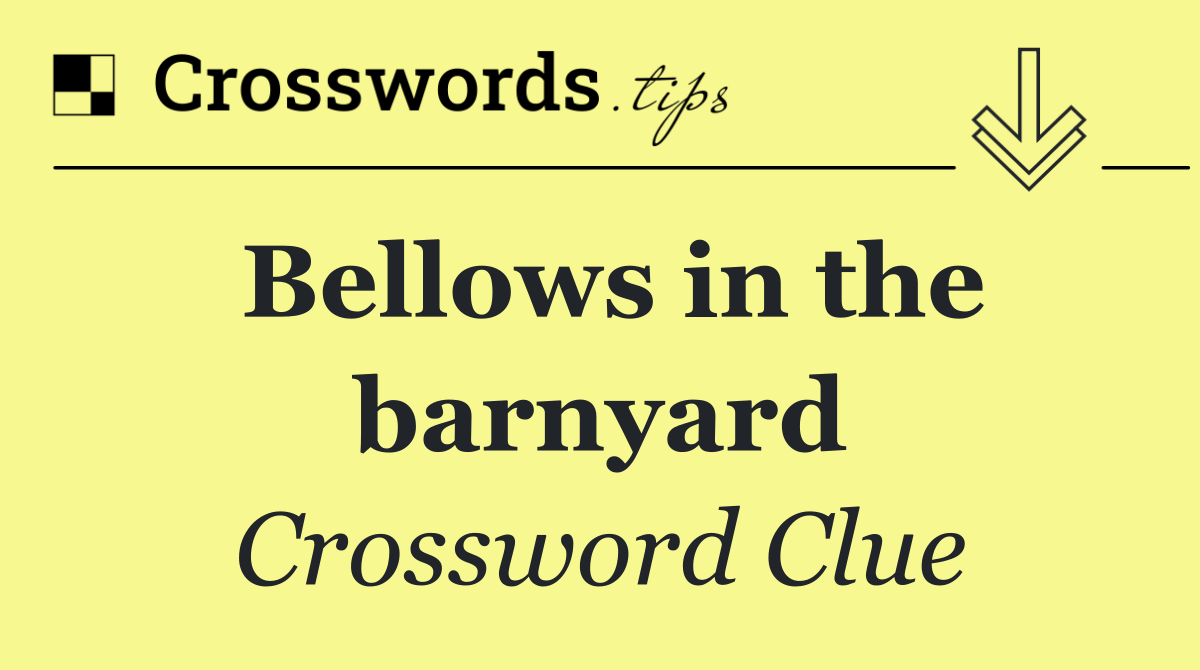Bellows in the barnyard