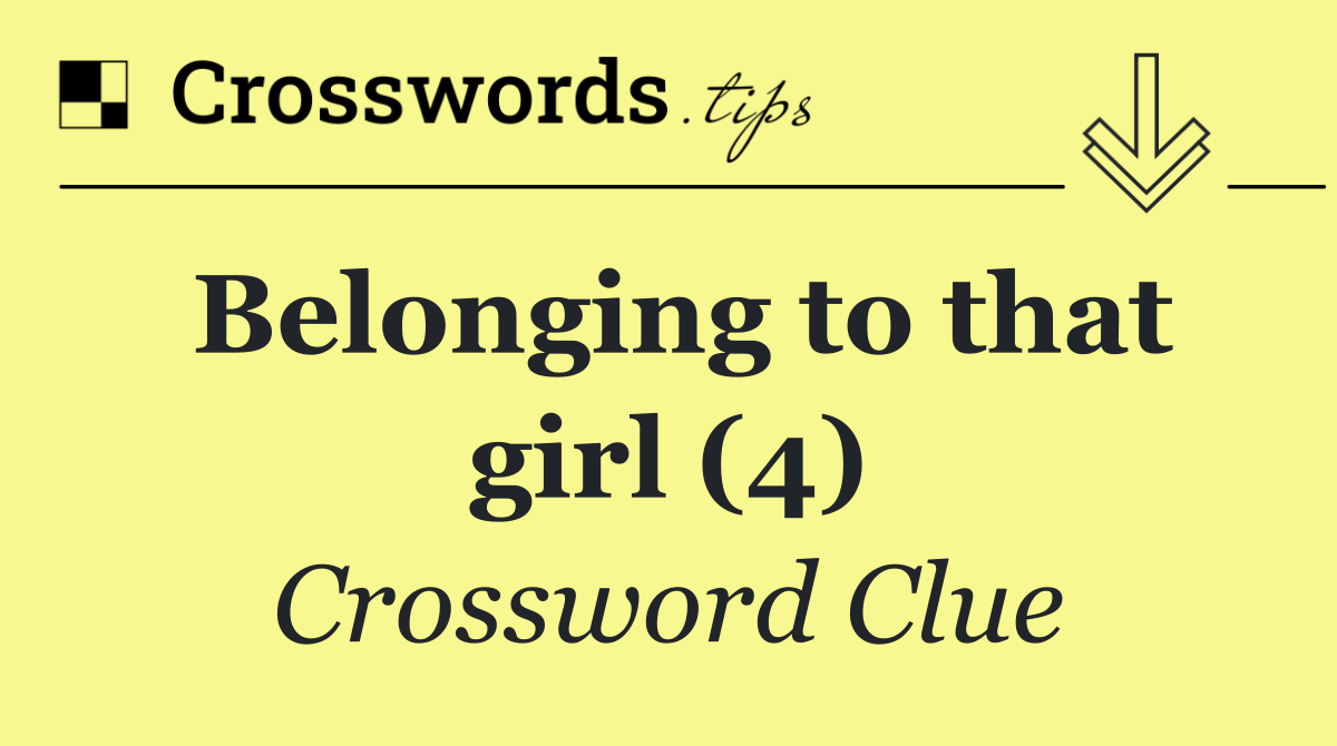 Belonging to that girl (4)