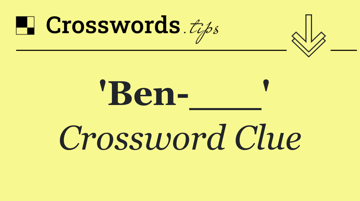 'Ben ___'