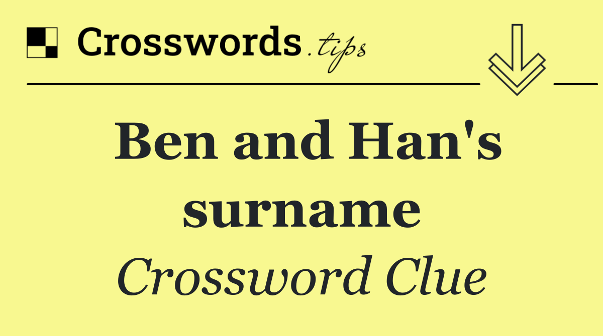 Ben and Han's surname