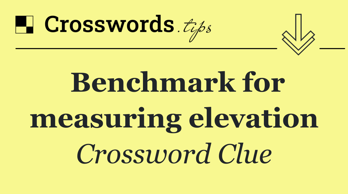 Benchmark for measuring elevation