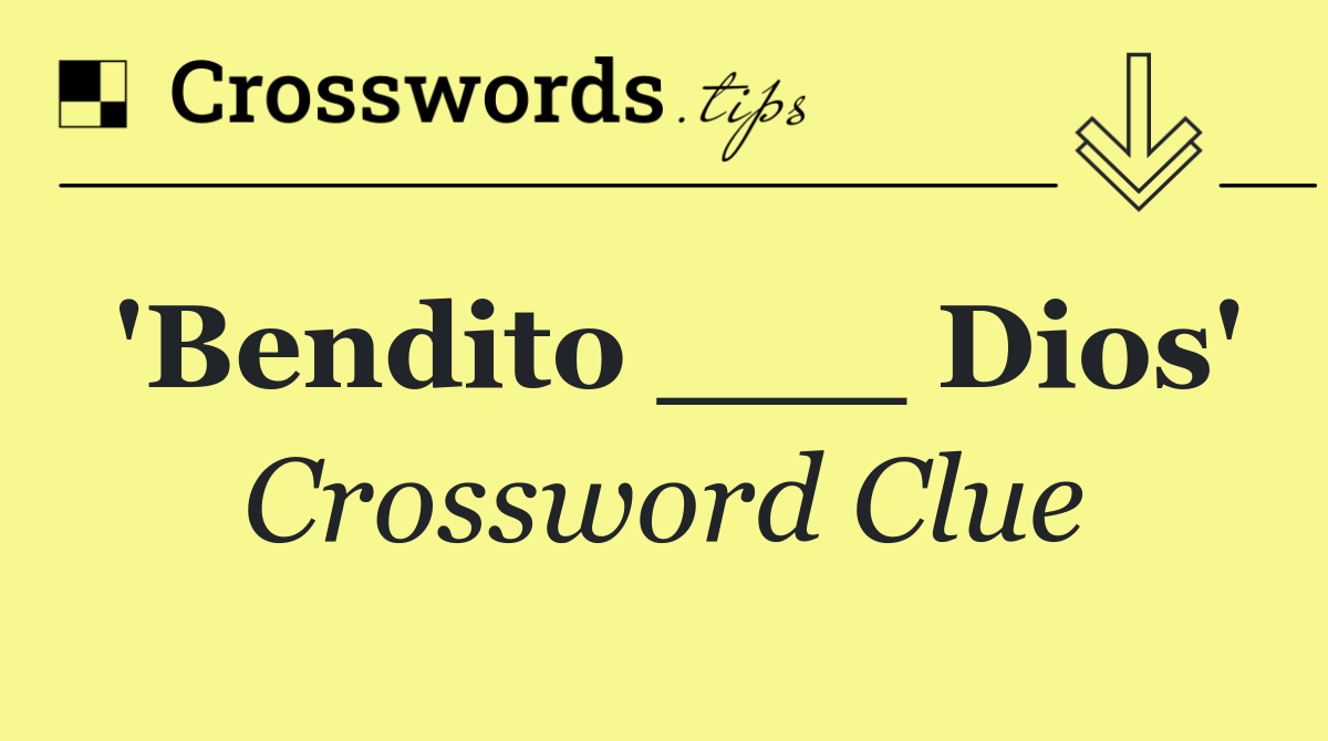 'Bendito ___ Dios'
