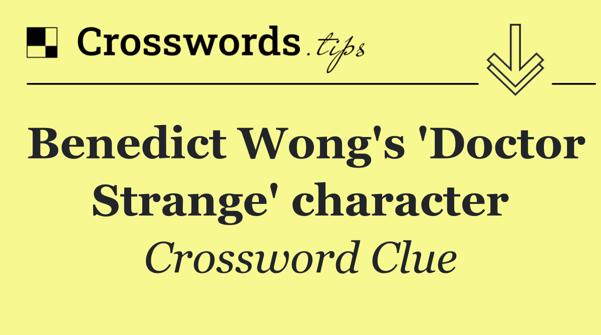 Benedict Wong's 'Doctor Strange' character