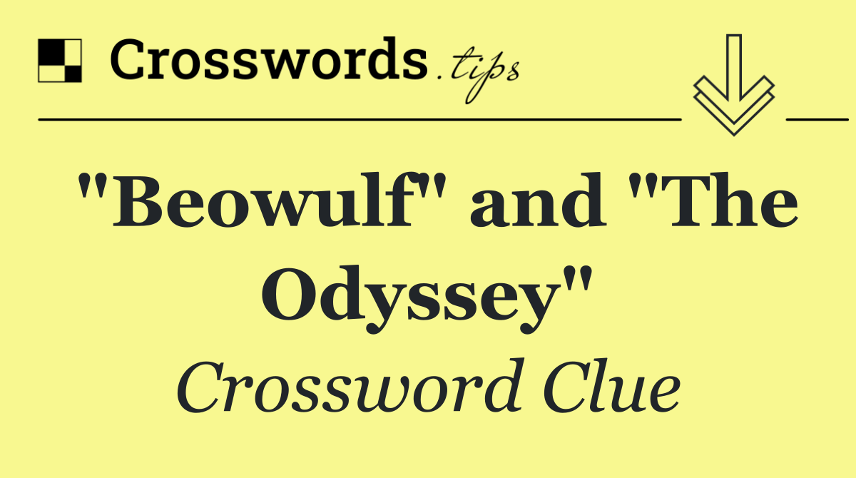 "Beowulf" and "The Odyssey"