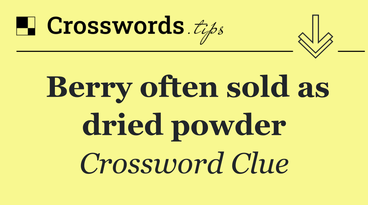 Berry often sold as dried powder