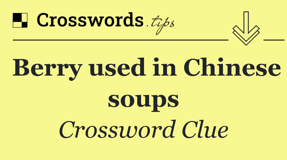 Berry used in Chinese soups