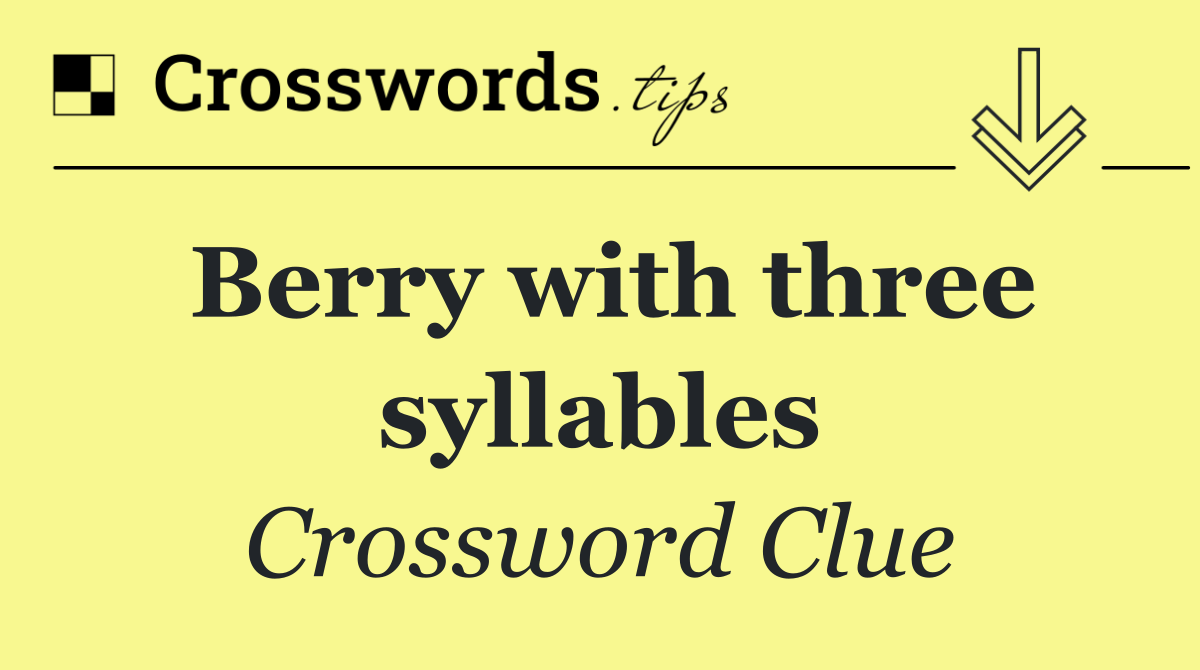 Berry with three syllables