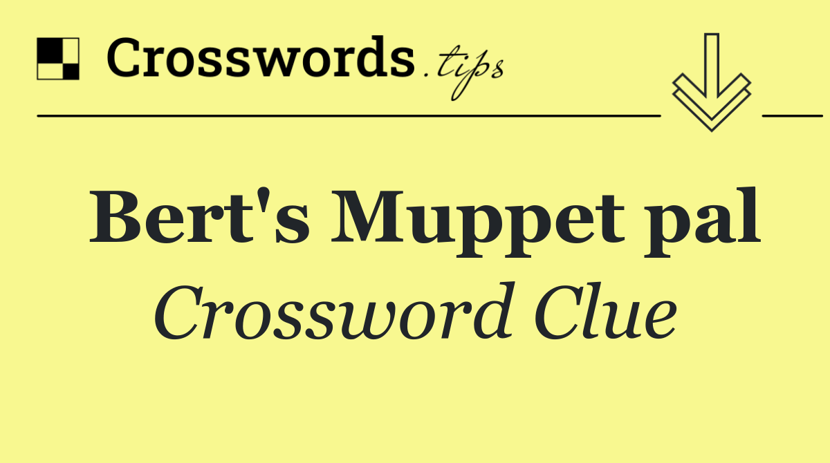 Bert's Muppet pal