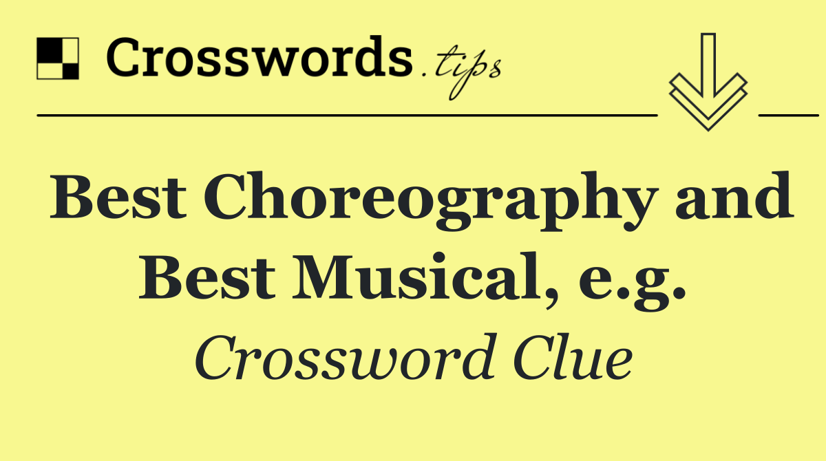 Best Choreography and Best Musical, e.g.