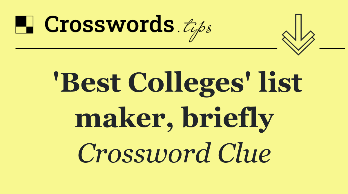 'Best Colleges' list maker, briefly