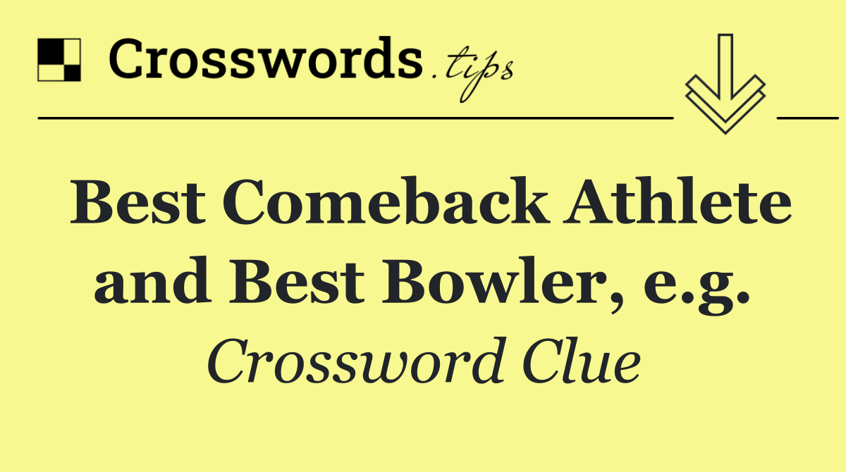 Best Comeback Athlete and Best Bowler, e.g.