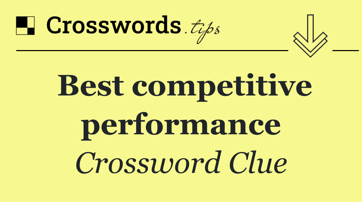 Best competitive performance