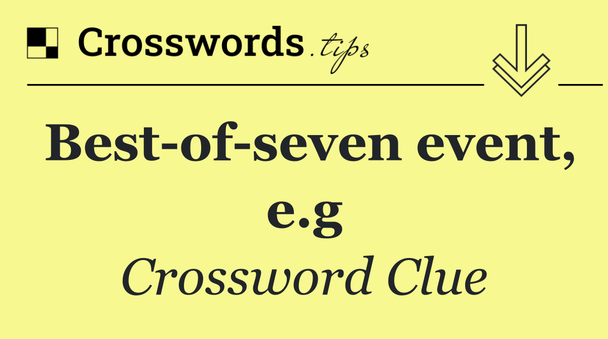 Best of seven event, e.g