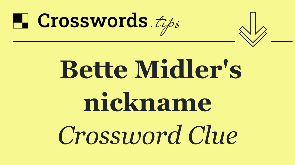Bette Midler's nickname
