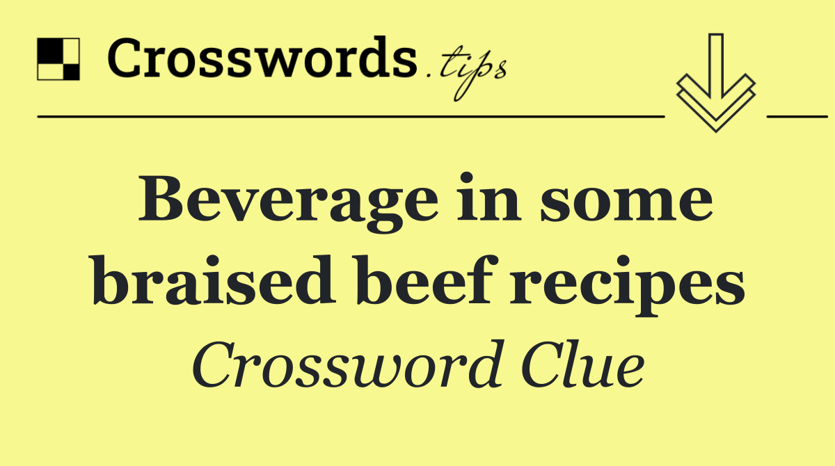 Beverage in some braised beef recipes