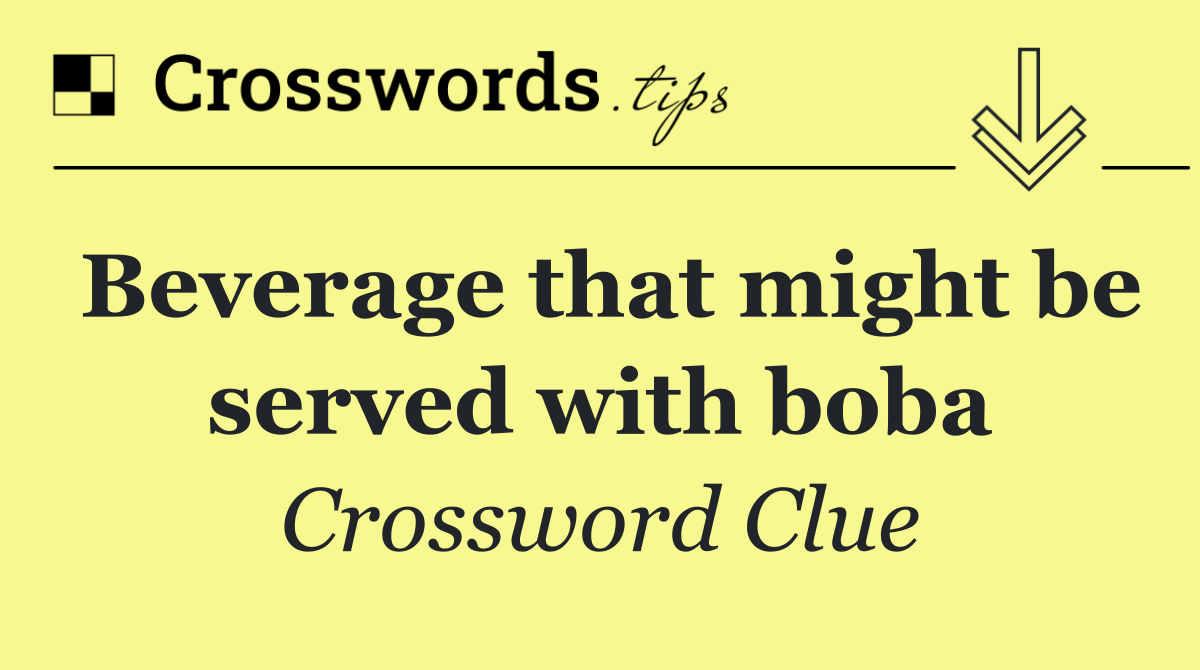 Beverage that might be served with boba