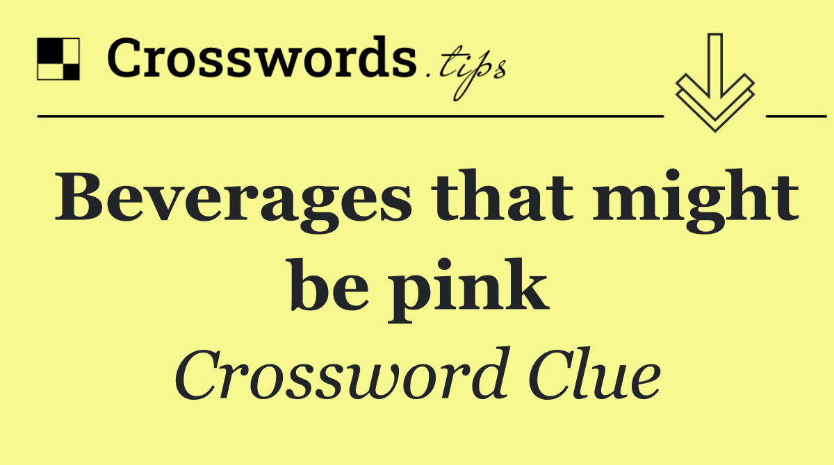 Beverages that might be pink