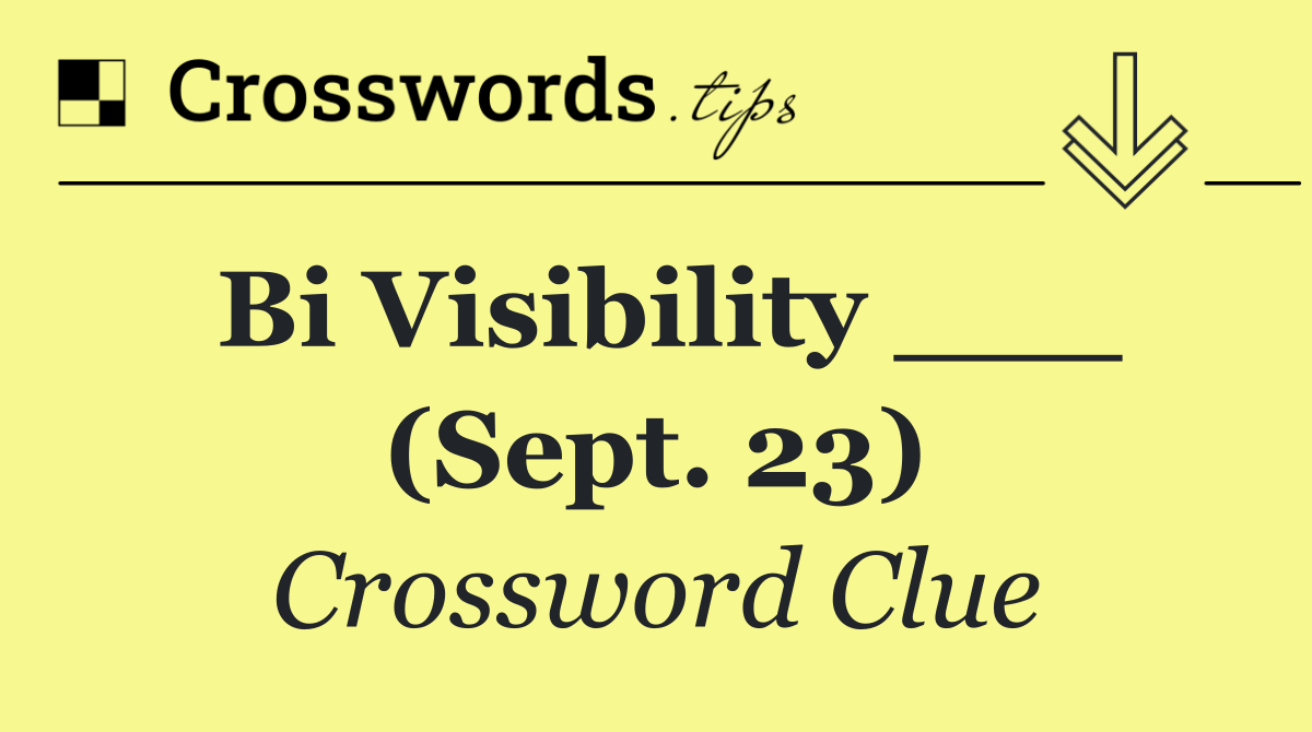Bi Visibility ___ (Sept. 23)