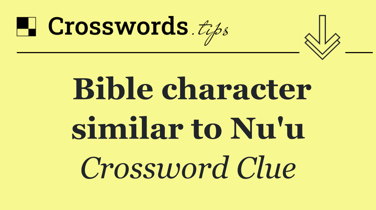 Bible character similar to Nu'u