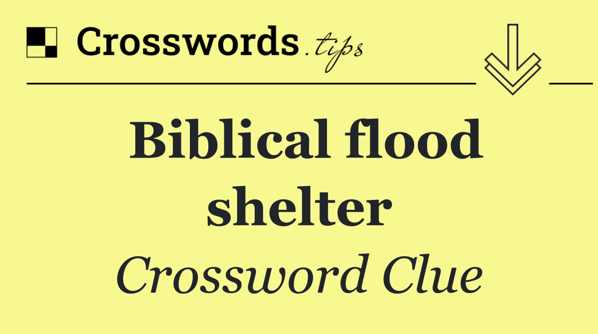 Biblical flood shelter