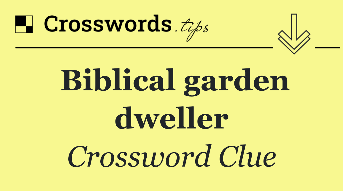Biblical garden dweller