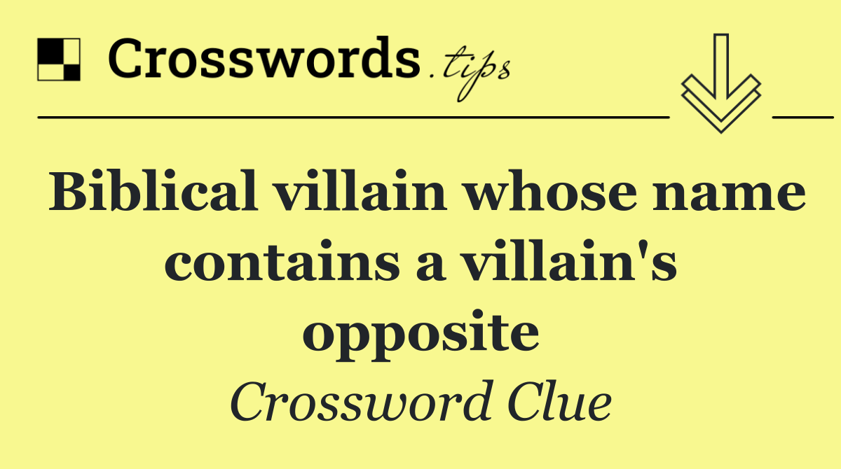 Biblical villain whose name contains a villain's opposite