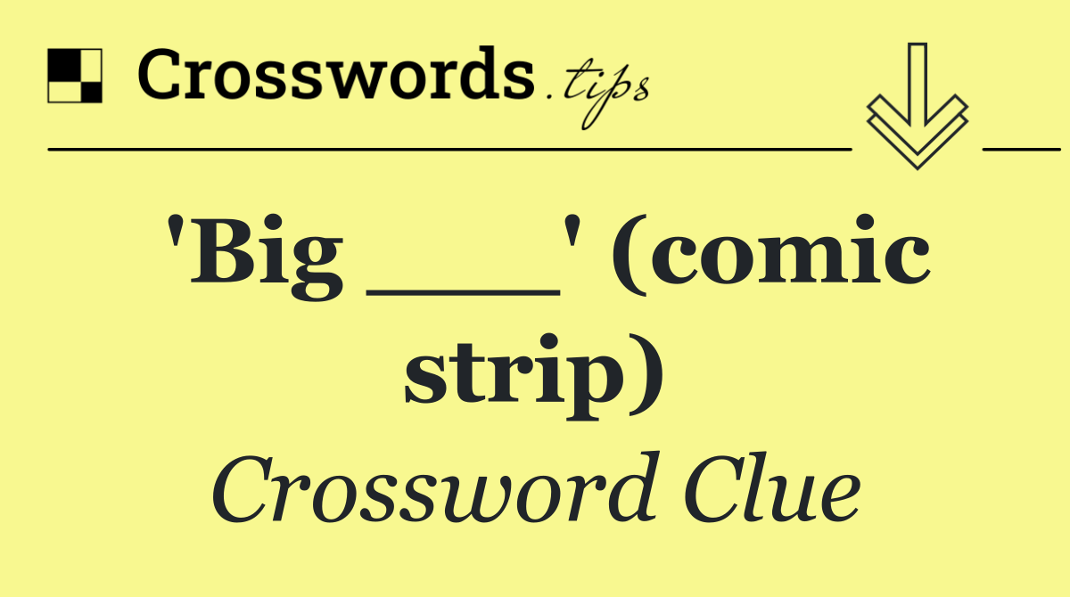 'Big ___' (comic strip)