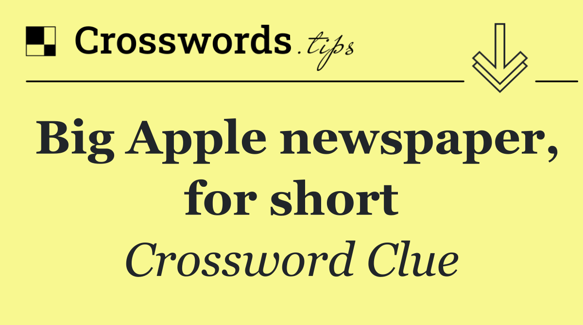 Big Apple newspaper, for short