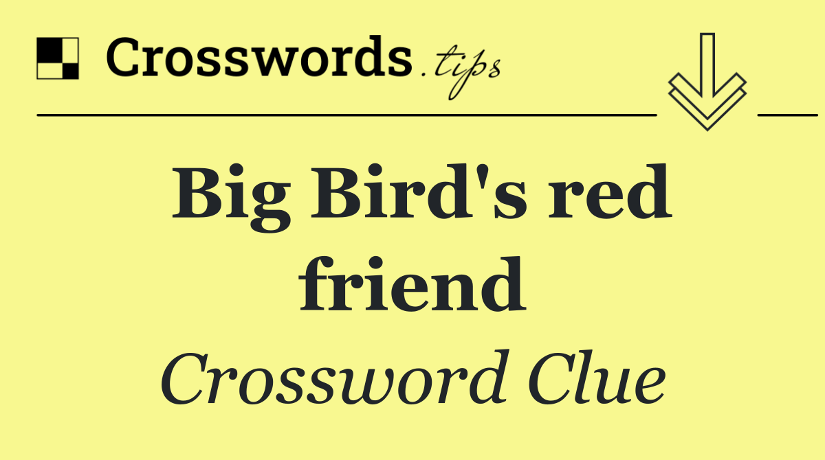 Big Bird's red friend