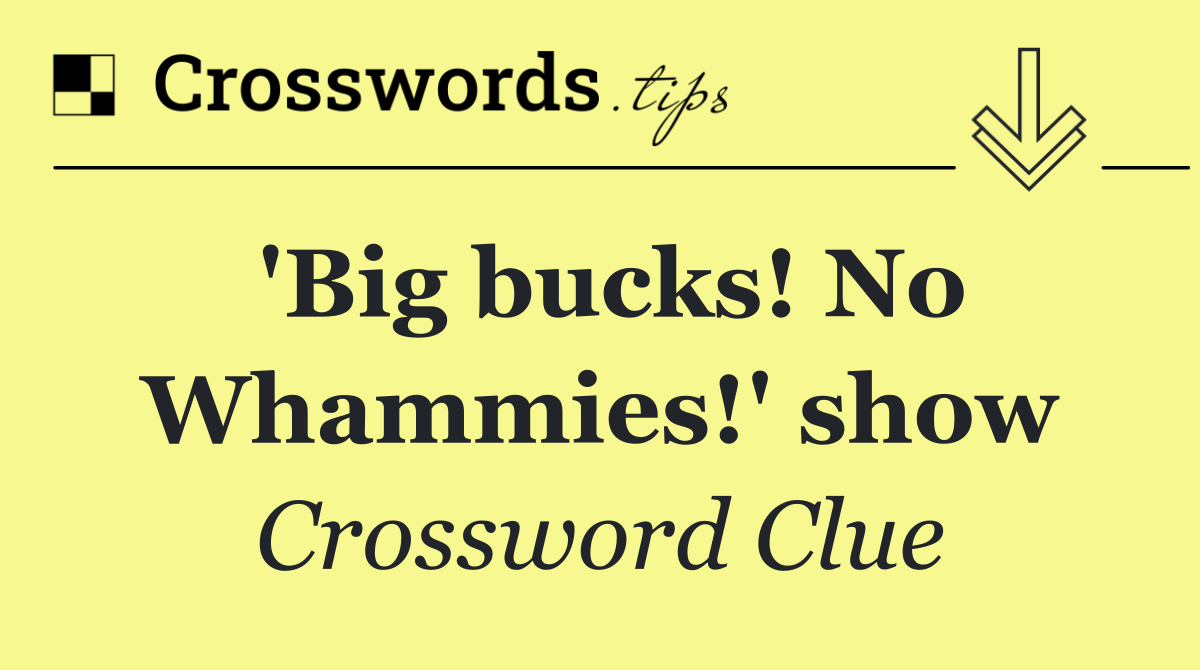 'Big bucks! No Whammies!' show