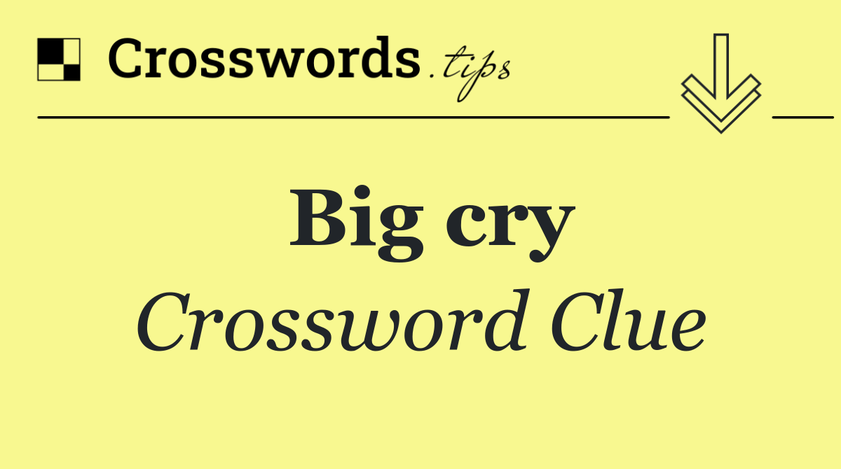 Big cry