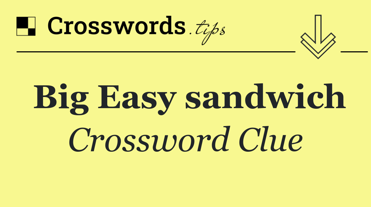 Big Easy sandwich