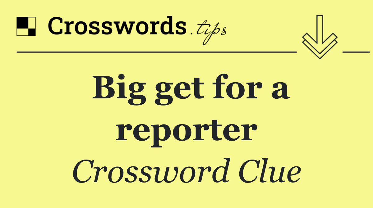 Big get for a reporter