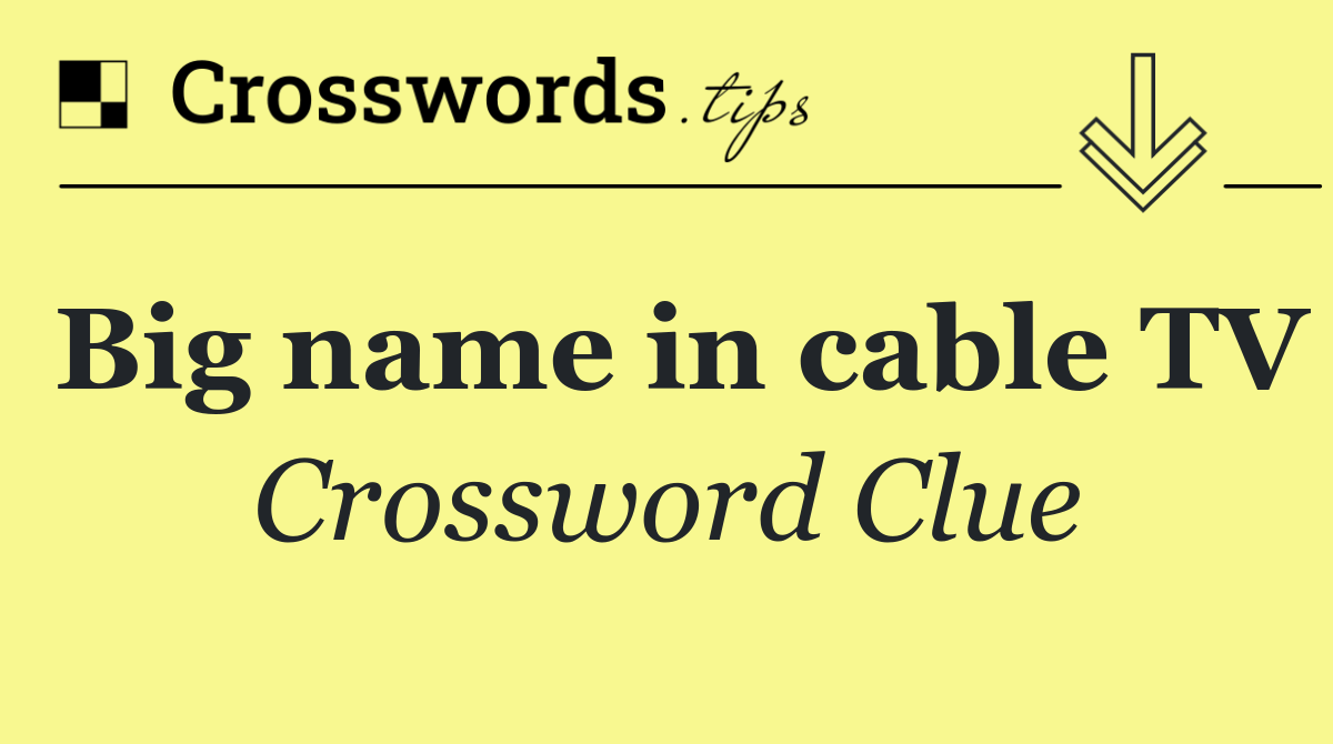 Big name in cable TV