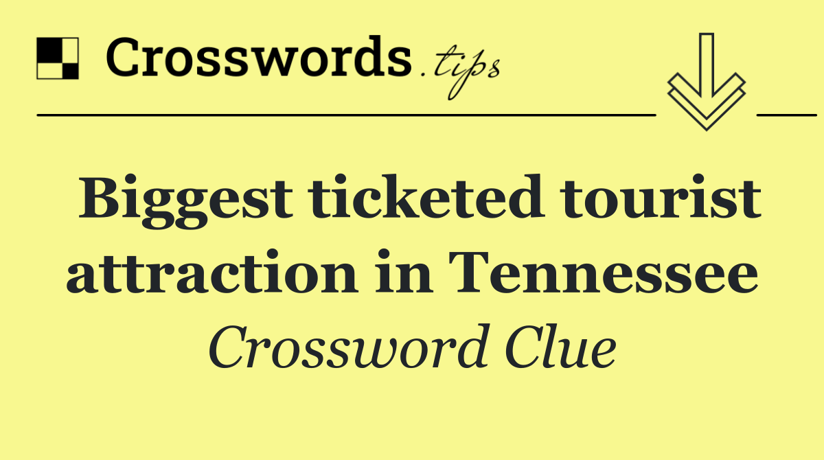 Biggest ticketed tourist attraction in Tennessee