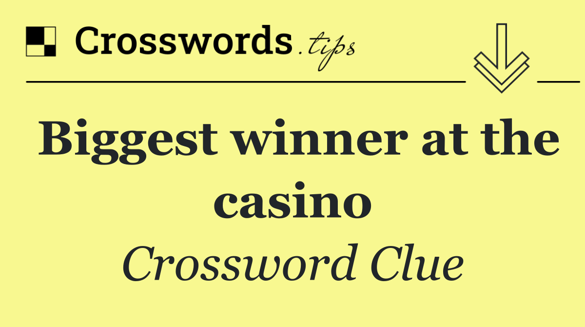 Biggest winner at the casino