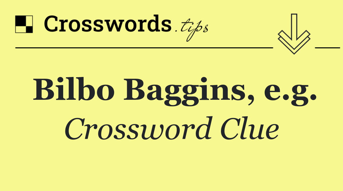 Bilbo Baggins, e.g.