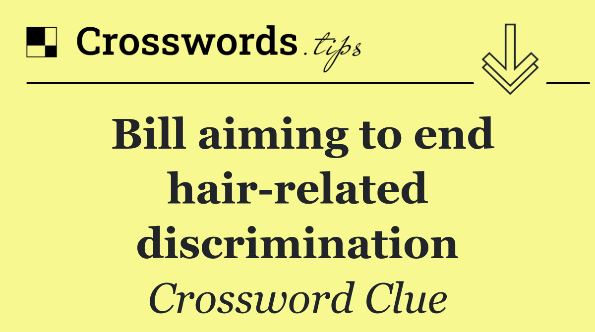 Bill aiming to end hair related discrimination
