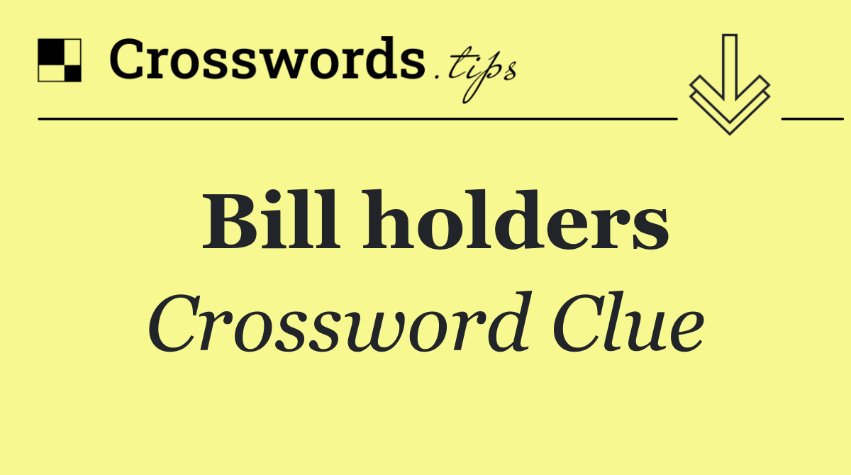 Bill holders