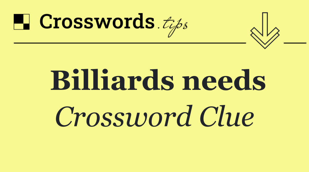 Billiards needs