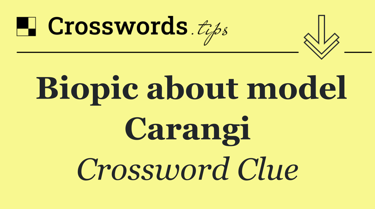 Biopic about model Carangi