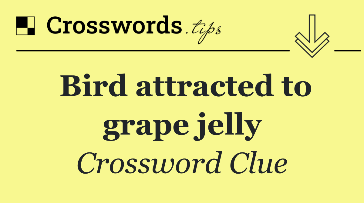 Bird attracted to grape jelly