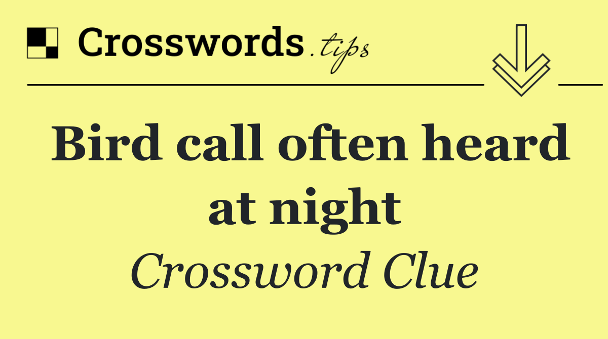 Bird call often heard at night