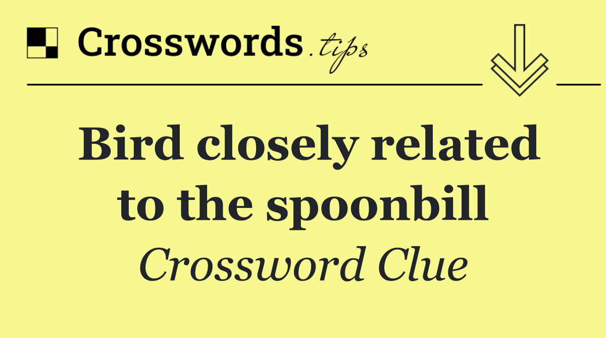 Bird closely related to the spoonbill