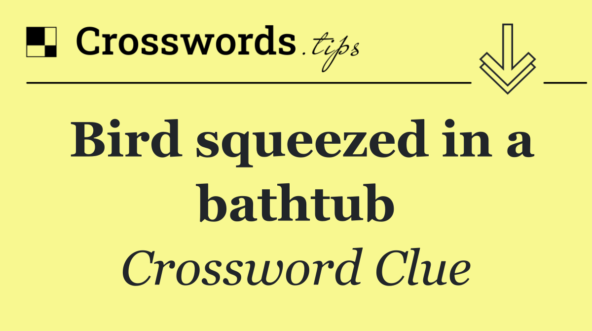 Bird squeezed in a bathtub